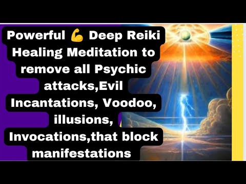 Reiki Deep healing to remove all Psychic attacks,voodoo,evil Incantations & Negative projections