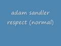 Adam Sandler - Respect (normall)
