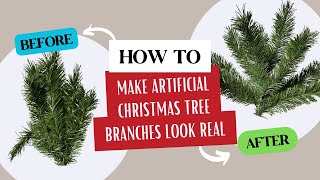 How To Make Artificial Christmas Tree Branches Look Real