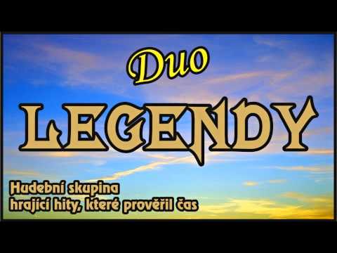 Legendy - Duo Legendy - Poslední song