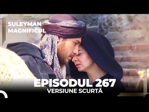 Suleyman Magnificul | Episodul 267 (Versiune Scurtă)