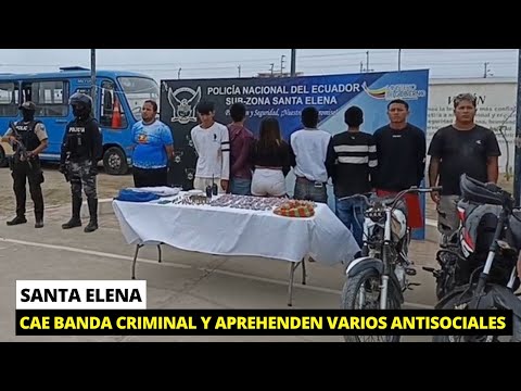 Cae peligrosa banda criminal que atemorizaba Santa Elena