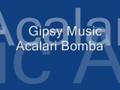 Gipsy Music Acalari Bomba 