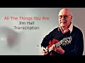 All The Things You Are-Jim Hall's Tablature Transcription. Transcribed by Carles Margarit.