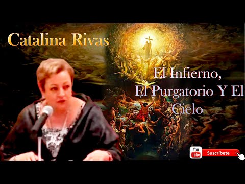 El Infierno, El Purgatorio Y El Cielo   Catalina Rivas