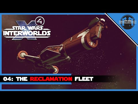 X4 Star Wars Interworlds Mod: 04: The Reclamation Fleet
