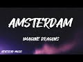 Imagine Dragons - Amsterdam (Lyrics)