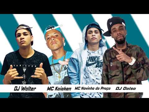 DJ WALTER E DJ DALSA - MC Novinho da Praça e MC Kaioken 2018