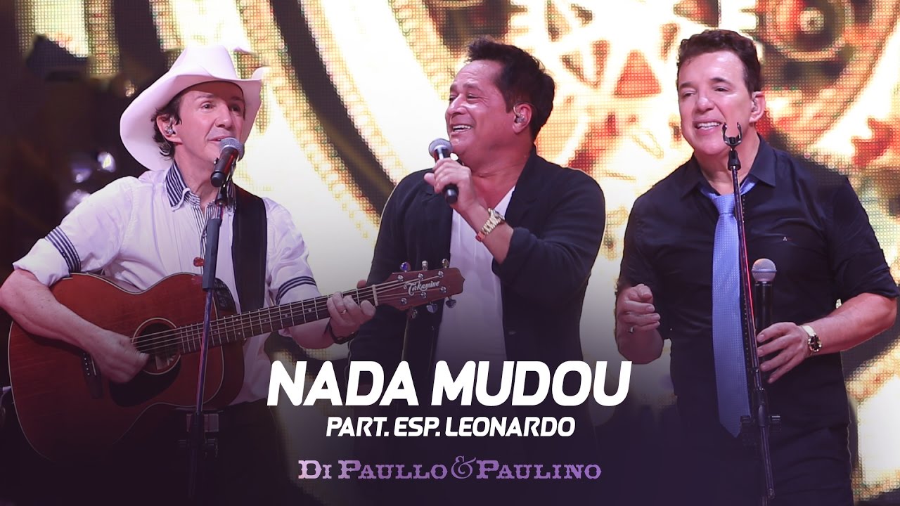 Di Paullo & Paulino Part. Esp. Leonardo - Nada Mudou - DVD Não Desista