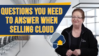 Questions You Need to Answer When Selling Cloud | Cloud Services For MSPs