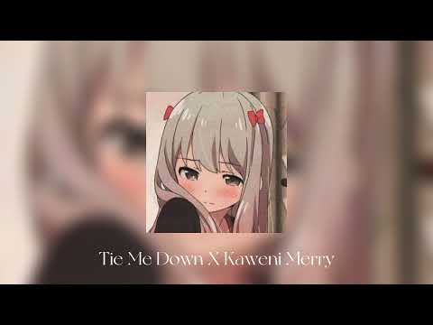 tie me down X kaweni merry (slowed + reverb)
