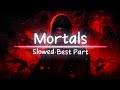 Mortals Warriyo Best Part Slowed Sonic Vibes