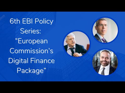 6th EBI Policy Series: “European Commission’s Digital Finance Package” (Extended)