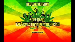 Download lagu SOFT BAND - TAK SEMESTINYA KITA BERPISAH REGGAE VERSION mp3 Download lagu SOFT BAND - TAK SEMESTINYA KITA BERPISAH REGGAE VERSION mp3