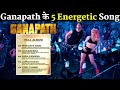 Ganapath Full Album All Song Energetic Sara Zamana Time 2 Shine Lafda Kar Le Tiger Shroff