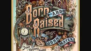 John Mayer - Born and Raised (Full Song)