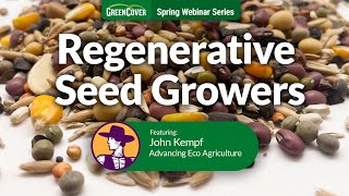 Regenerative Seed Growers: Keith Berns and John Kempf