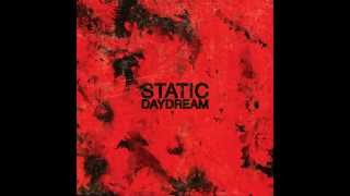 Static Daydream - When I Turn Around You're Gone