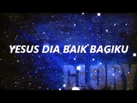 DIA SUNGGUH BAIK ( HE IS SO GOOD )