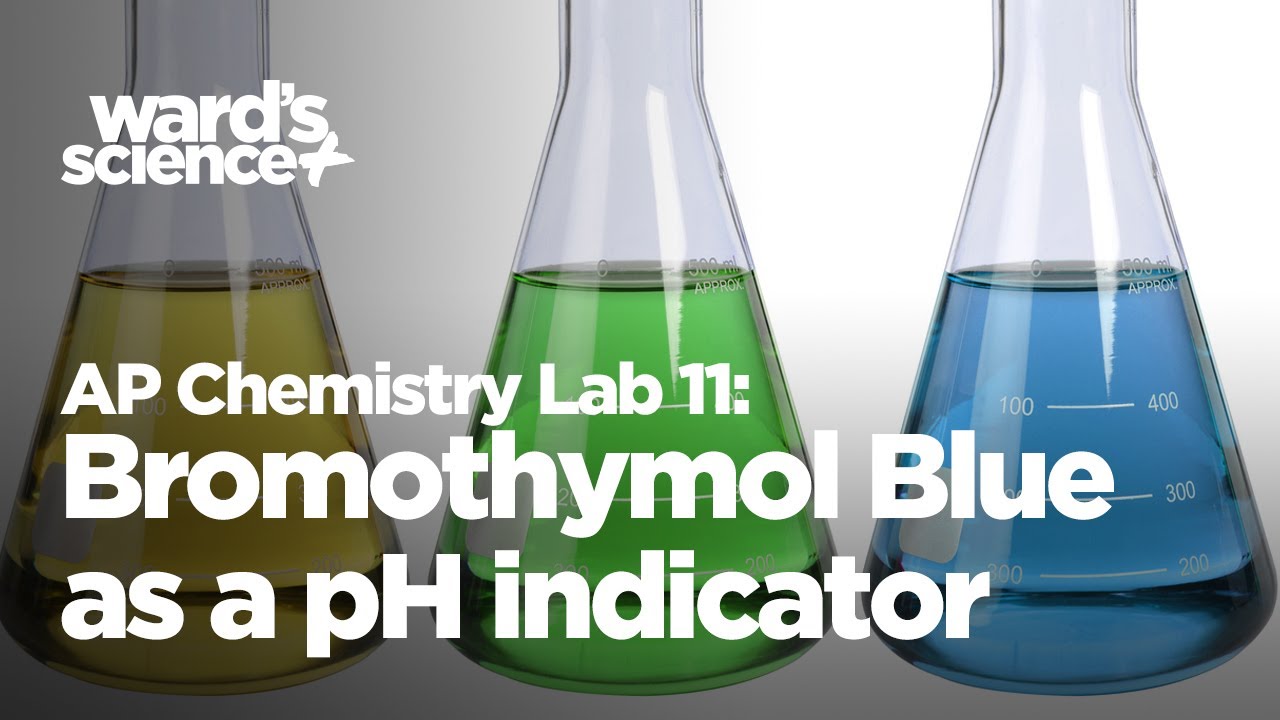 AP Chemistry Lab 11 - Bromothymol Blue as a pH Indicator