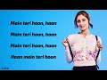 Main Teri Hoon (Lyrics) - Dhvani Bhanushali | Sachin - Jigar |