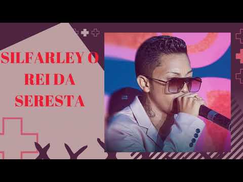 SILFARLEY O REI DA SERESTA 2023- CD JULHO 2023  ( ATUALIZADO)