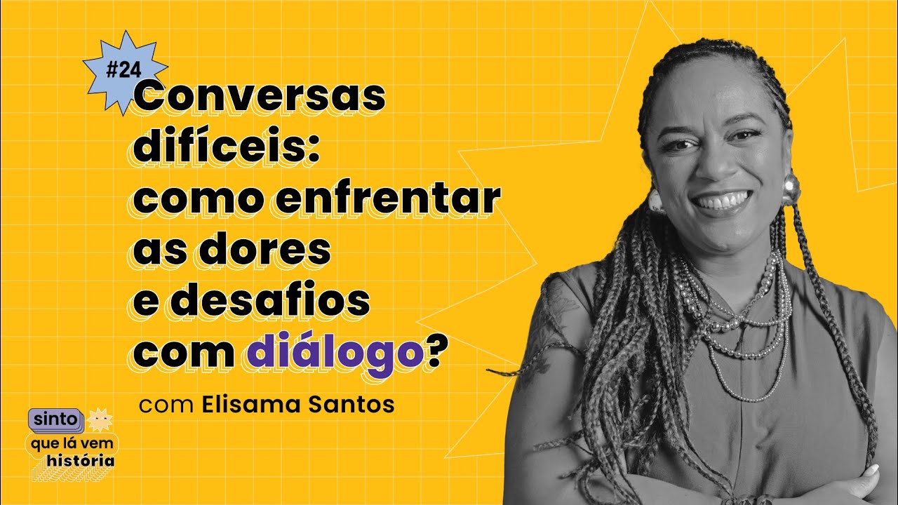 #24 - Conversas difíceis: como enfrentar as dores e desafios com diálogo?