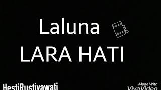 Download lagu Status Wa Laluna Lara hati mp3