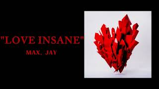 Download lagu MAX, JAY - LOVE INSANE ( 1 HOUR ) mp3