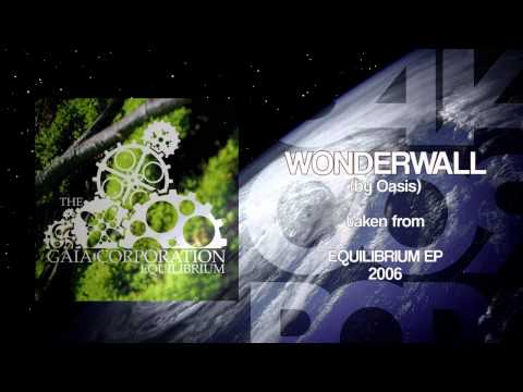 The Gaia Corporation - Wonderwall (by Oasis)