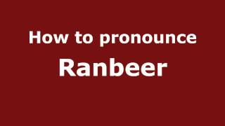 How to pronounce Ranbeer
