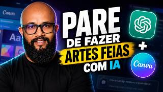 PARE de Fazer ARTES FEIAS com IA (Método ChatGPT + Canva)