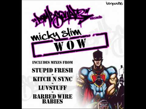 Micky Slim - Wow (Stupid Fresh Remix)