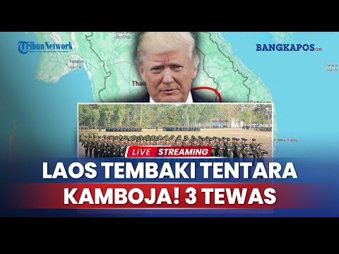 Perang Melebar! Laos Tembaki Tentara Kamboja di Perbatasan saat Konflik dengan Thailand, 3 Tewas