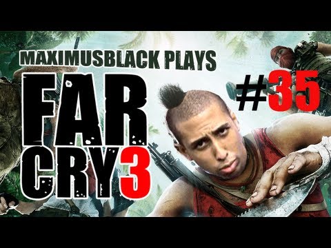 Far Cry 3 Playthrough Part 35 FINALE - MaximusBlack