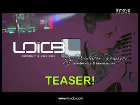 LOIC B (Dj, Producer, Remixer), new teaser! [Innove recordings]