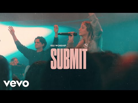 SEU Worship, Chelsea Plank - Submit (Official Live Video)