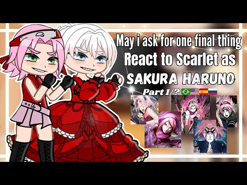 •°May i ask for one final thing React to Scarlet as Sakura Haruno°• [Part 1/? 🇧🇷🇺🇸🇪🇸🇷🇺]