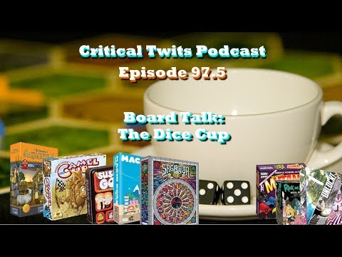 Board Talk - The Dice Cup - Critical Twits Podcast #97.5