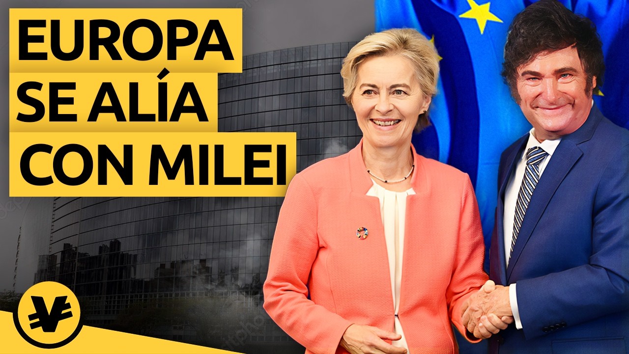 MILEI se alía con la UNIÓN EUROPEA - VisualEconomik