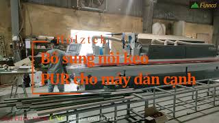 Thêm nồi keo PUR cho máy dán cạnh Holztek Pro-800AH và cái kết không thể tốt hơn!
