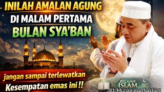 Download lagu RAHASIA AMALAN ISTIMEWA MALAM PERTAMA BULAN SYA'BAN | JANGAN LEWATKAN ~ GURU BAKHIET mp3