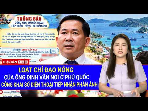 Toàn Cảnh Phú Quốc: Ông ĐINH VĂN NƠI Ra Chỉ ĐẠO NÓNG – Công Khai SỐ ĐIỆN THOẠI, Nhận Phản Ánh!