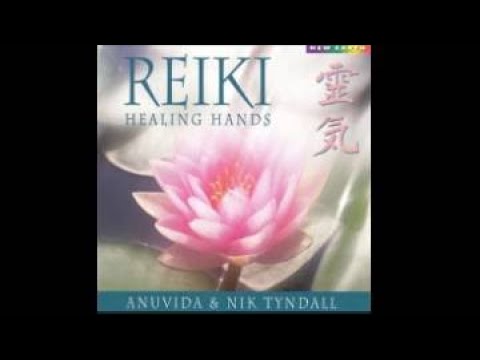 Reiki Healing Hands - Anuvida And Nik Tyndall [Full Album]