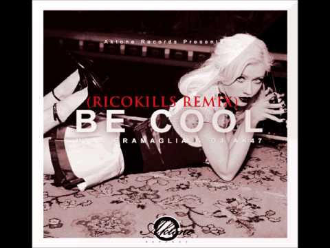 Hila Gramaglia & DJ AK47   Be Cool Ricokills Remix