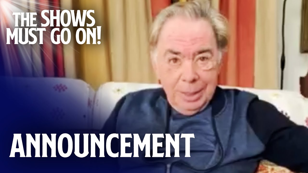 Andrew Lloyd Webber's Official Announcement | The Shows Must Go On - YouTube