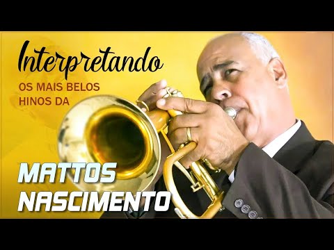 MATTOS NASCIMENTO 2021 - As Músicas De Maior Sucessos ,Canções Famosas De Hinos De MATTOS NASCIMENTO