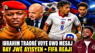IBRAHIM TRAORÉ VOYE GWO MESAJ BAY JWÈ AYITI YO — FIFA REAJI!