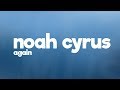 Noah Cyrus - Again (Lyrics) ft. XXXTENTACION