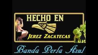Banda Perla Azul       De Jerez Zacatecas El Ahuichote